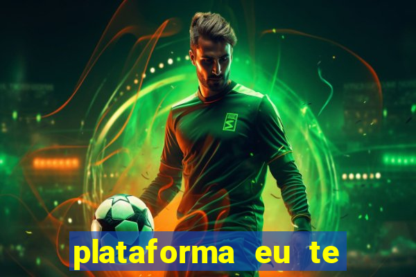 plataforma eu te amo pg